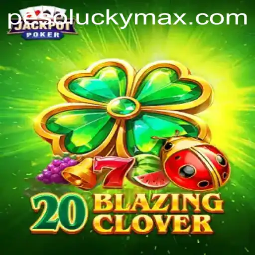 Discover the Thrilling World of 20BlazingClover: Your Guide to Mastering LuckyMax
